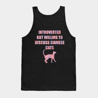 Introverted but Willing to Discuss Siamese Cats Tank Top